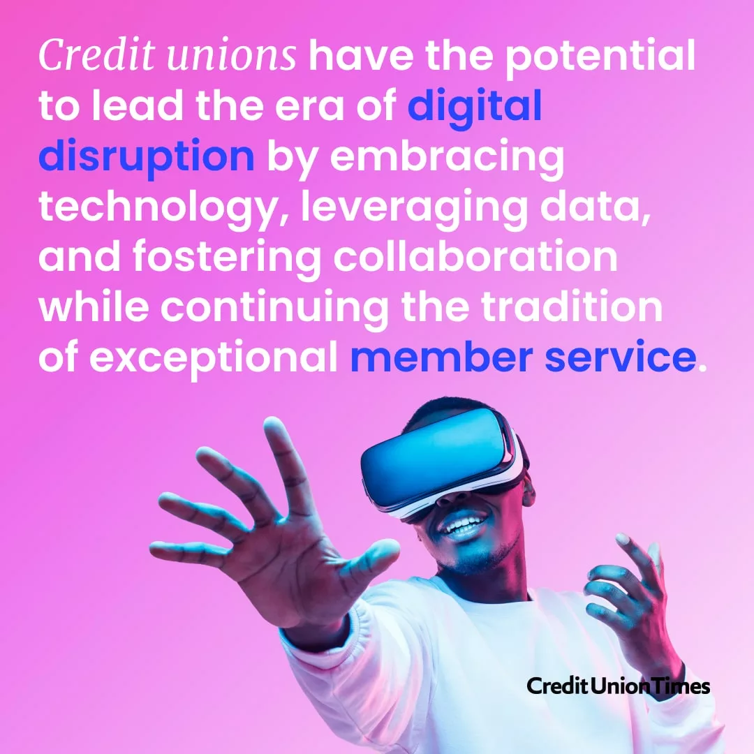credit-unions-can-lead-todays-digitally-disruptive-era