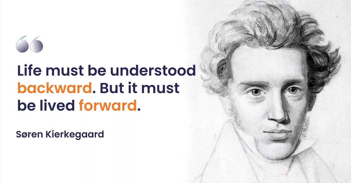 life-must-be-understood-backward-but-it-must-be-lived-forward
